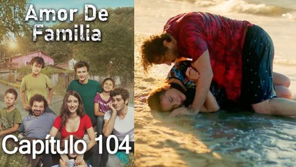 Amor De Familia   Capítulo - 104