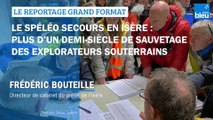 GRAND FORMAT - Le Spéléo Secours Isère, plus d'un demi-siècle de sauvetage des explorateurs souterrains