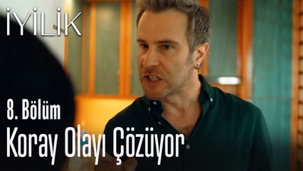 Koray olayı çözüyor - İyilik 8. Bölüm