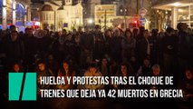 Huelga y protestas tras el choque de trenes que deja ya 42 muertos en Grecia