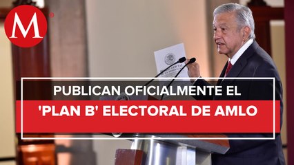 AMLO publica en DOF 'Plan B' de la reforma electoral