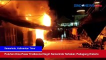 Puluhan Kios Pasar Tradisional Segiri Samarinda Terbakar, Pedagang Histeris