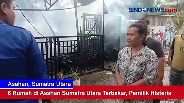 6 Rumah di Asahan Sumatra Utara Terbakar, Pemilik Histeris