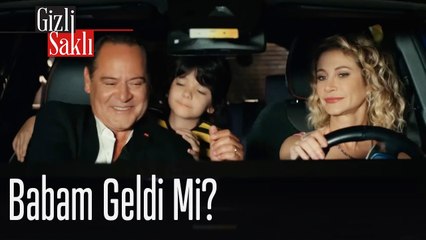 Babam geldi mi? - Gizli Saklı