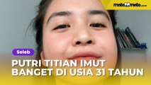 Penampilan Terbaru Putri Titian Imut Banget di Usia 31 Tahun dan Punya Anak 2: Gita Savitri Nangis Lihat Ini