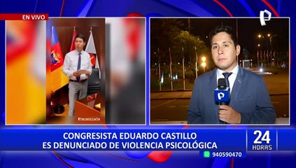 Congresista Eduardo Castillo es denunciado por violencia psicológica contra su esposa