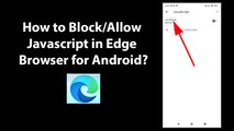 How to Block/Allow Javascript in Edge Browser for Android?
