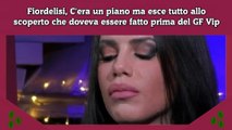 Fiordelisi, C'era un piano ma esce tutto allo scoperto che doveva essere fatto prima del GF Vip