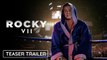 ROCKY VII - Teaser Trailer Sylvester Stallone's Rocky Balboa Returns Rocky 7 -