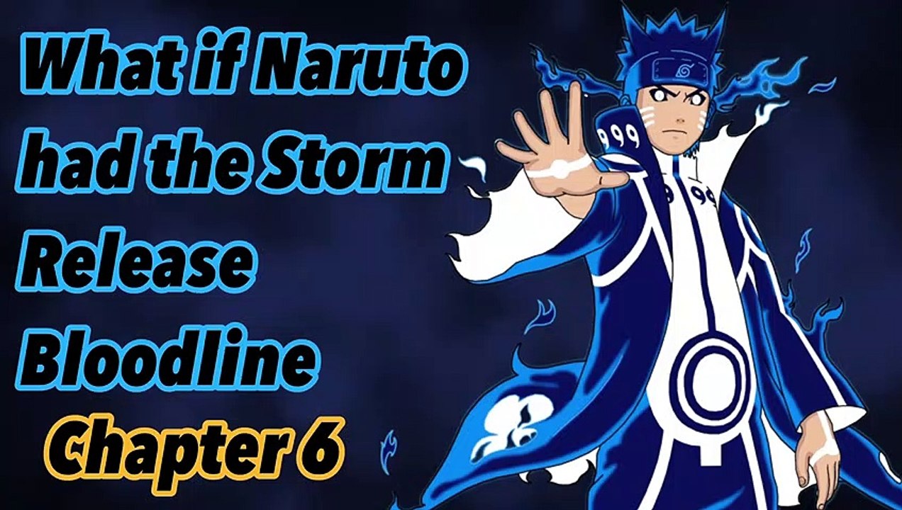 What if Naruto had the storm release bloodline | Chapter 6
