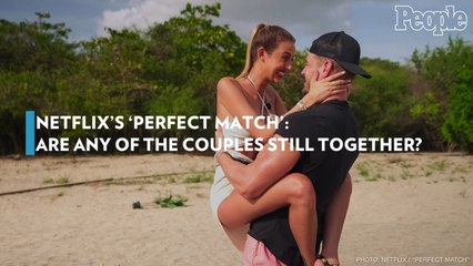 Netflix's 'Perfect Match' : Are Any of the Couples Still Together?
