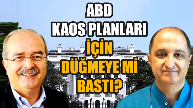 ABD kaos planları için düğmeye mi bastı? - İsmet Özçelik ve Ali Fuat Gökçe değerlendirdi