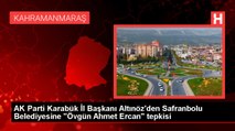 AK Parti Karabük İl Başkanı Altınöz'den Safranbolu Belediyesine 