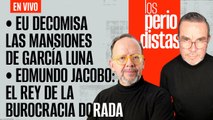 #EnVivo | #LosPeriodistas | Edmundo Jacobo y la élite dorada | EU decomisa mansiones de García Luna