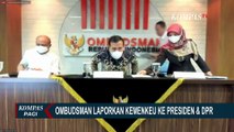 Ombudsman Laporkan Kemenkeu Belum Bayar Ganti Rugi 9 Potusan Pengadilan ke Presiden Jokowi