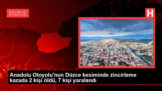 Anadolu Otoyolu'nun Düzce kesiminde zincirleme kazada 2 kişi öldü, 7 kişi yaralandı