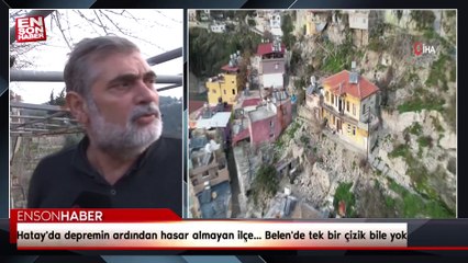 Hatay'da depremin ardından hasar almayan ilçe... Belen'de tek bir çizik bile yok