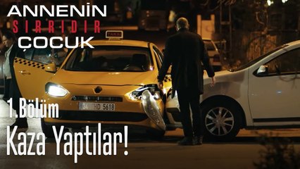 Eve dönerken takside kaza geçirdiler - Annenin Sırrıdır Çocuk 1. Bölüm