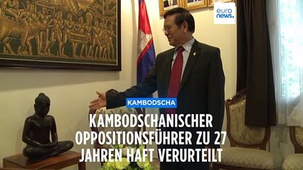 27 Jahre Haft für kambodschanischen Oppositionsführer