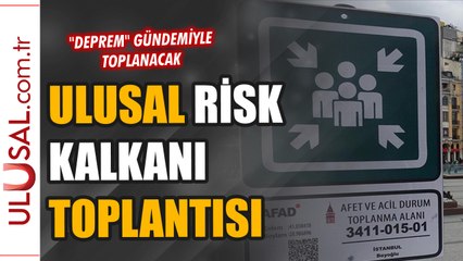Ulusal Risk Kalkanı Toplantısı "deprem" gündemiyle toplanacak