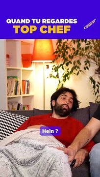 Quand tu regardes Top Chef