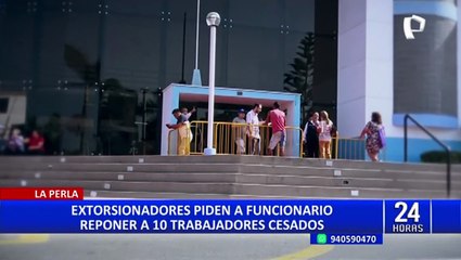 La Perla: extorsionan a gerente y le piden reposición de trabajadores cesados