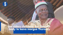 Luo elders chairman Ker Otondi's body to leave morgue Thursday