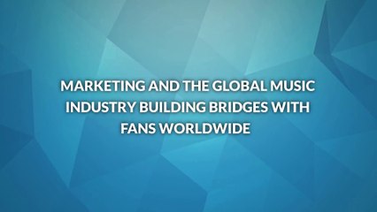 Marketing and the Global Music Industry Building Bridges with Fans Worldwide