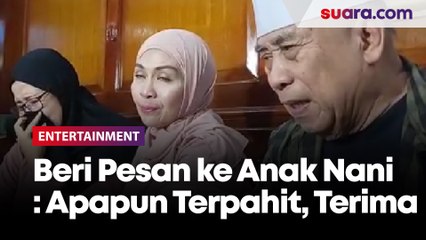 Sambil Menangis, Haji Muhidin Beri Pesan ke Anak Nani Wijaya: Apapun yang Terpahit, Terima