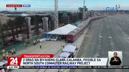 2 oras na biyaheng Clark-Calamba, posible sa North-South Commuter Railway project | 24 Oras