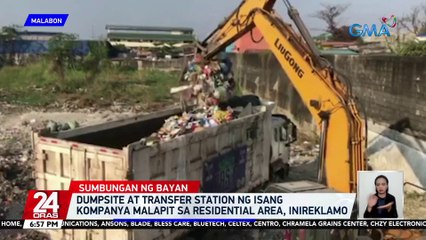 Dumpsite at transfer station ng isang kumpanya malapit sa residential area, inireklamo | 24 Oras