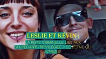 Leslie et Kevin : la piste criminelle liée aux stupéfiants privilégiée ? Ce détail qui intrigue