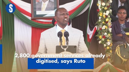 2,800 government services already digitised, says Ruto