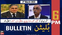 ARY News Bulletin | 6 PM | 3rd March 2023