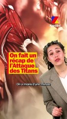 On fait un récap de l'Attaque des titans 