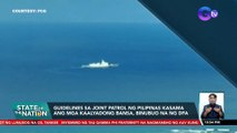 Guidelines sa joint patrol ng Pilipinas kasama ang mga kaalyadong bansa, binubuo na ng DFA | SONA