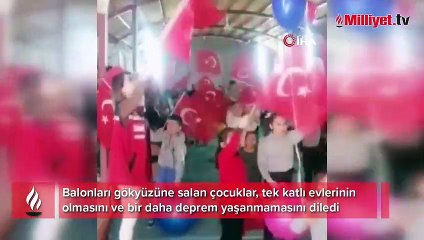 Depremzede çocuklar ‘tek katlı ev’ dileyerek balonları gökyüzüne uçurdu