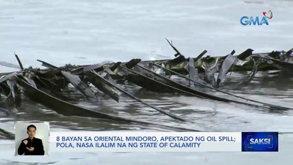8 bayan sa Oriental Mindoro, apektado ng oil spill; Pola, nasa ilalim na ng State of Calamity | Saksi
