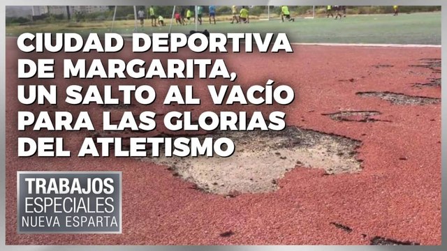 Ciudad Deportiva de Margarita, un salto al vacío para las glorias del atletismo - Especiales VPItv