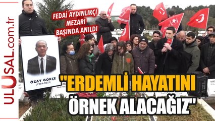 Sonsuz nöbetçi, Fedai Aydınlıkçı Özay Gökçe mezarı başında anıldı