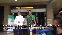 10 Anggota TNI Jadi Tersangka Kasus Kerangkeng Manusia, Begini Perintah Panglima TNI