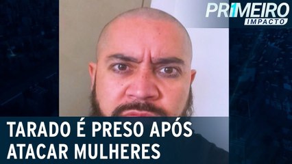 PR abusador é preso após atacar mulheres nas ruas