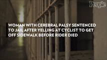 Woman with Cerebral Palsy Sentenced to Jail After Yelling at Cyclist to Get Off Sidewalk Before Rider Died