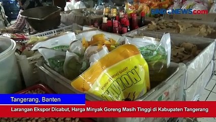Larangan Ekspor Dicabut, Harga Minyak Goreng Masih Tinggi di Kabupaten Tangerang