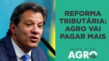 Reforma de Lula: agro pode pagar 573% mais de carga tributária | HORA H DO AGRO