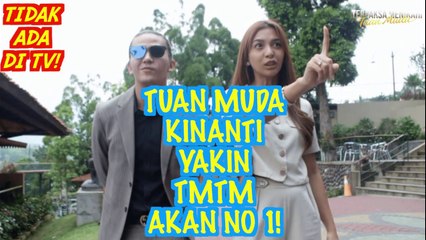 TUAN MUDA DAN KINANTI YAKIN TMTM AKAN RATING NO SATU!