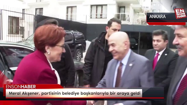Meral Akşener, partisinin belediye başkanlarıyla bir araya geldi