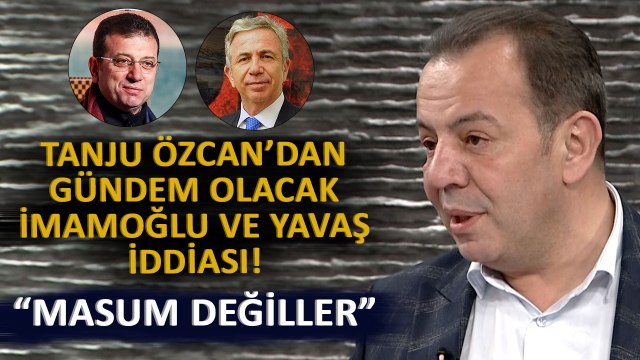 Tanju Özcan Ekrem İmamoğlu ve Mansur Yavaş Masum Değil Diyerek Sebebini Açıkladı!