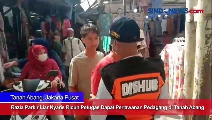 Razia Parkir Liar Nyaris Ricuh Petugas Dapat Perlawanan Pedagang di Tanah Abang