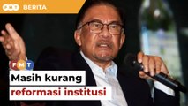 Masih kurang reformasi institusi dalam kerajaan perpaduan Anwar, kata kumpulan